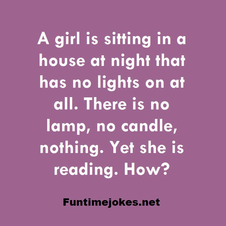 A girl is sitting in a house at night that has no lights on at all. There is no lamp, no candle, nothing. Yet she is reading. How?