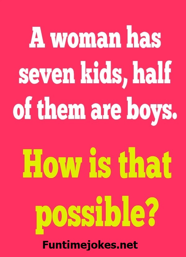a woman has 7 children half of them are boys