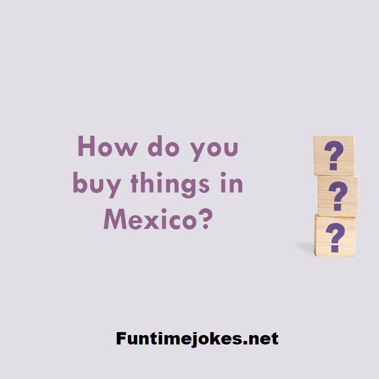 How do you buy things in Mexico?