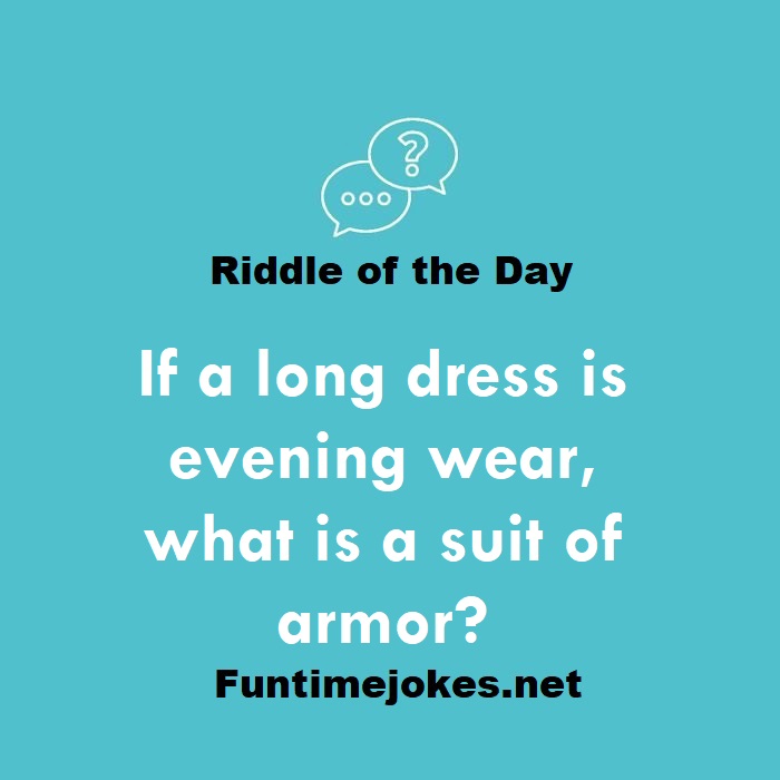 If a long dress is evening wear, what is a suit of armor?