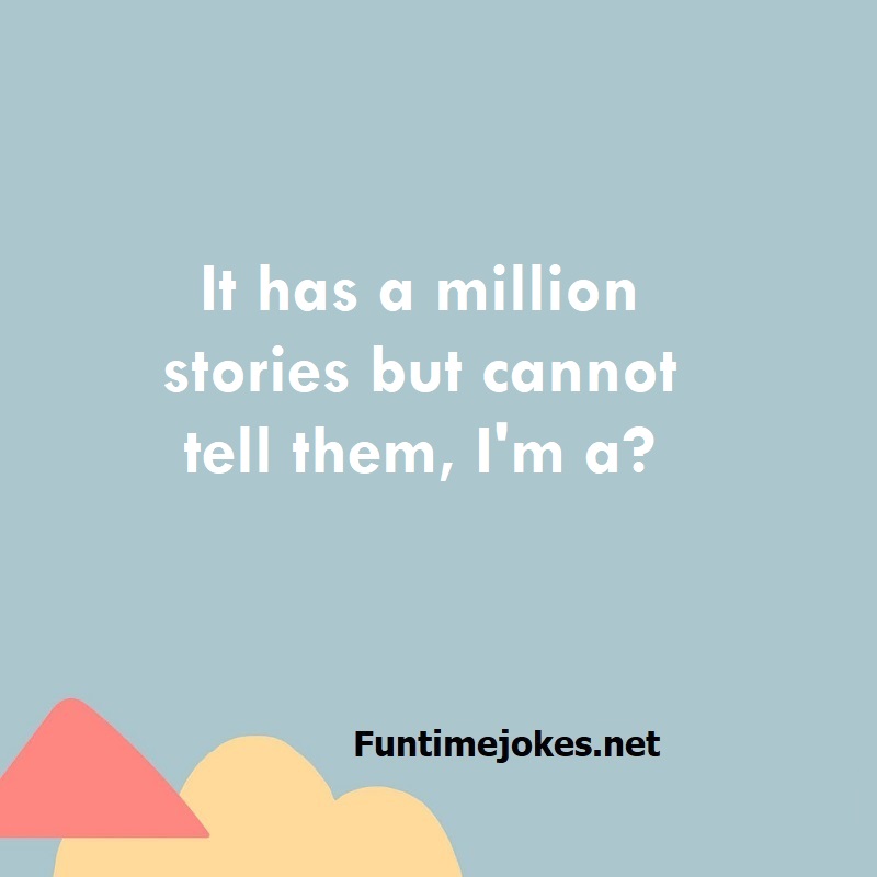 It has a million stories but cannot tell them, I'm a? | Riddles with answer