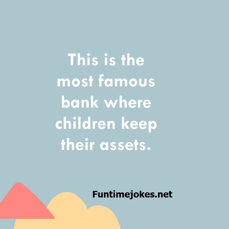 This is the most famous bank where children keep their assets.