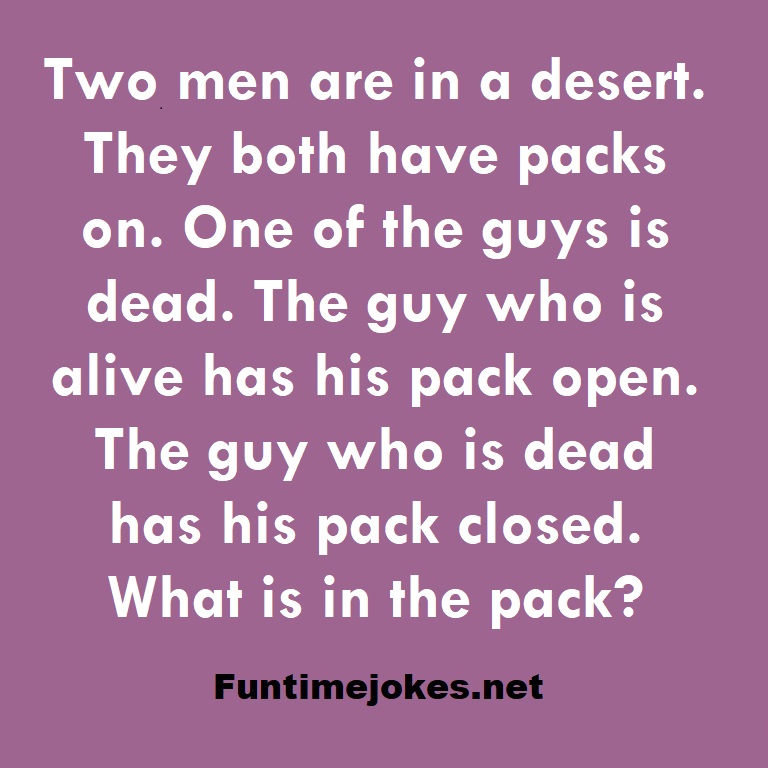 Two men are in a desert. They both have packs on. One of the guys is dead. The guy who is alive has his pack open. The guy who is dead has his pack closed. What is in the pack?