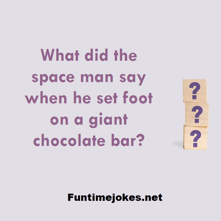 What did the space man say when he set foot on a giant chocolate bar?