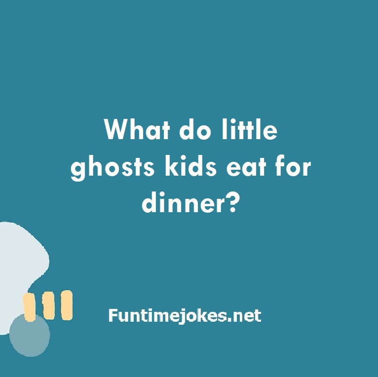 What do little ghosts kids eat for dinner?