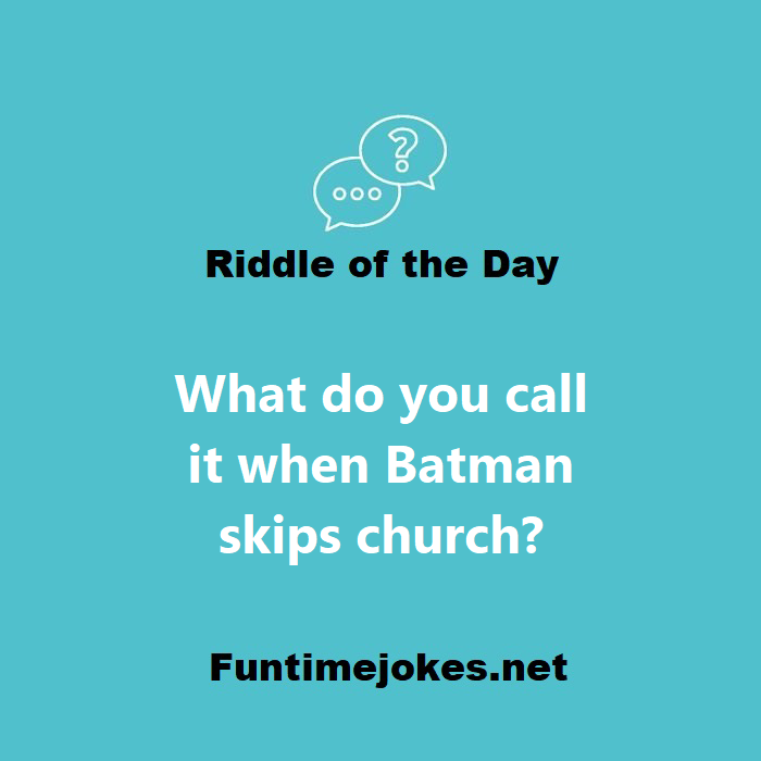 What do you call it when Batman skips church?