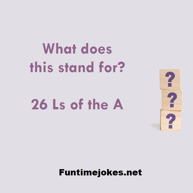 What does this stand for? 26 Ls of the A