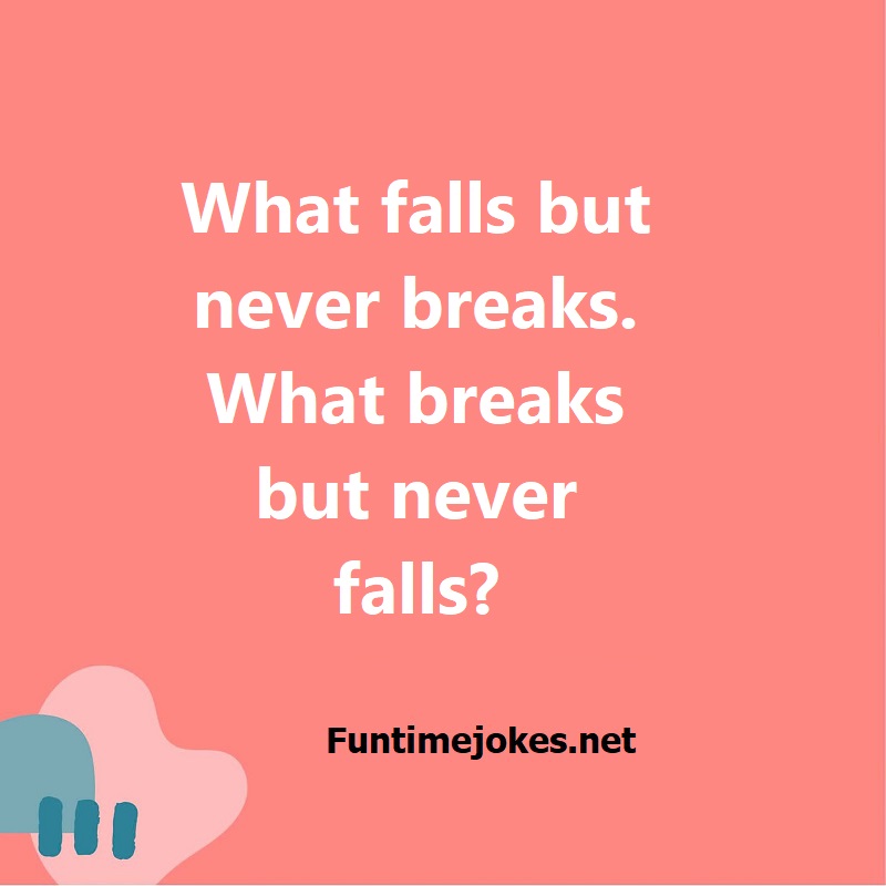 what-falls-but-never-breaks-what-breaks-but-never-falls-riddles-with