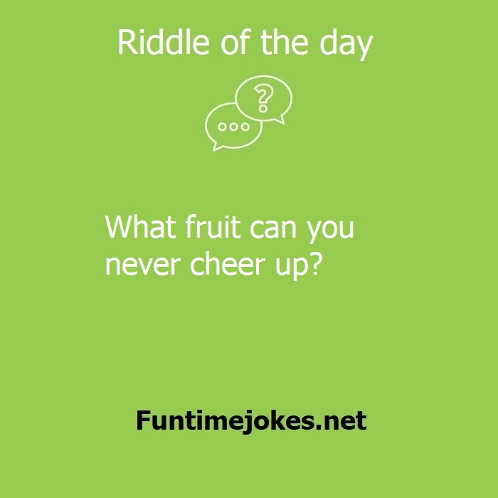 What fruit can you never cheer up?| Riddles with answer