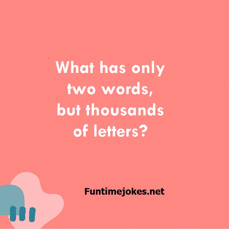 What has only two words, but thousands of letters?