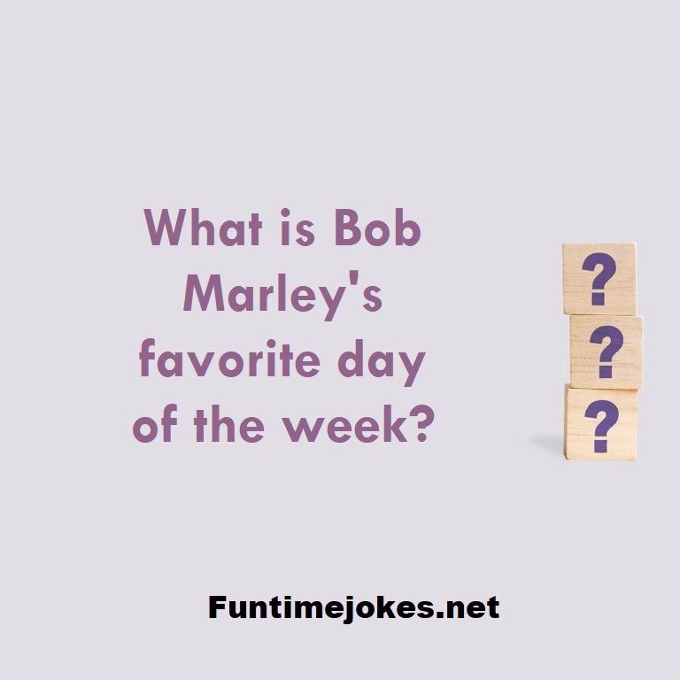 What is Bob Marley's favorite day of the week?