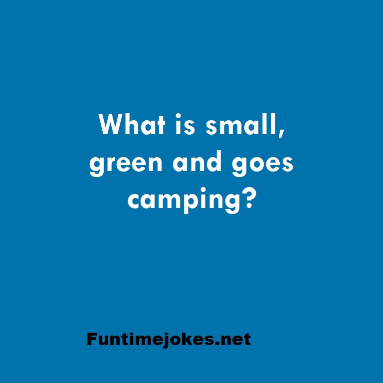What is small, green and goes camping?