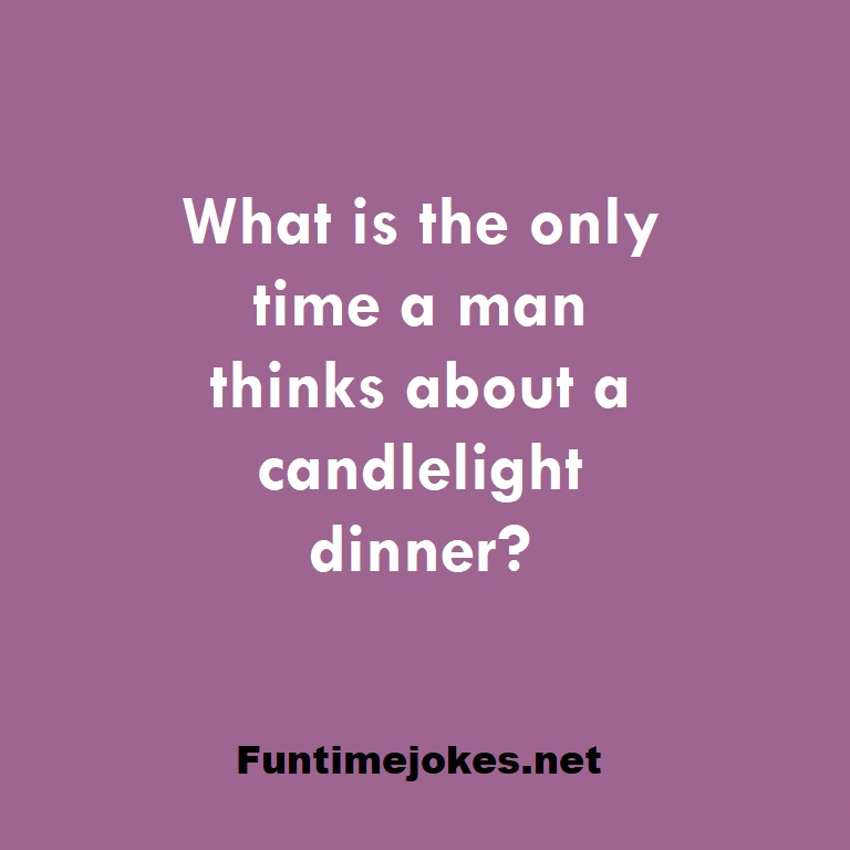 What is the only time a man thinks about a candlelight dinner?