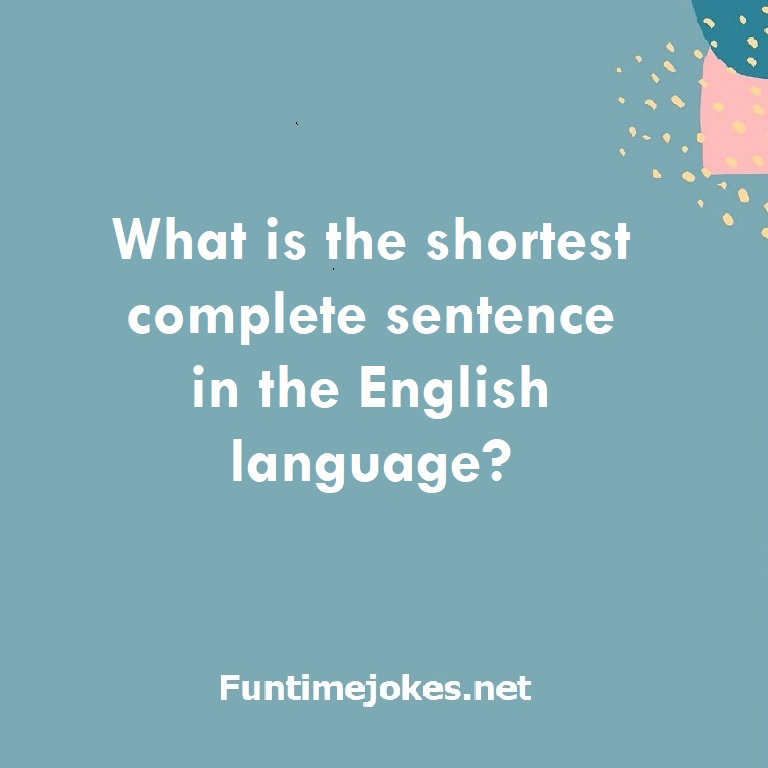 What is the shortest complete sentence in the English language?