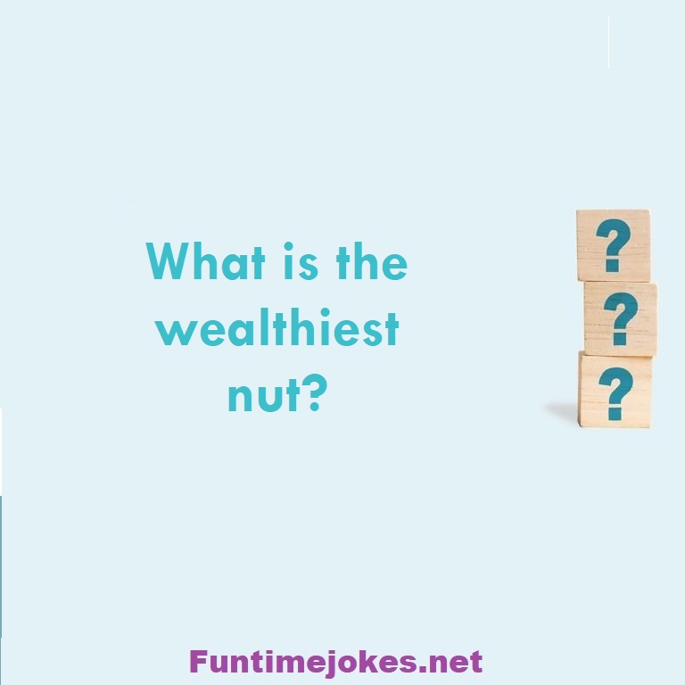 What is the wealthiest nut?
