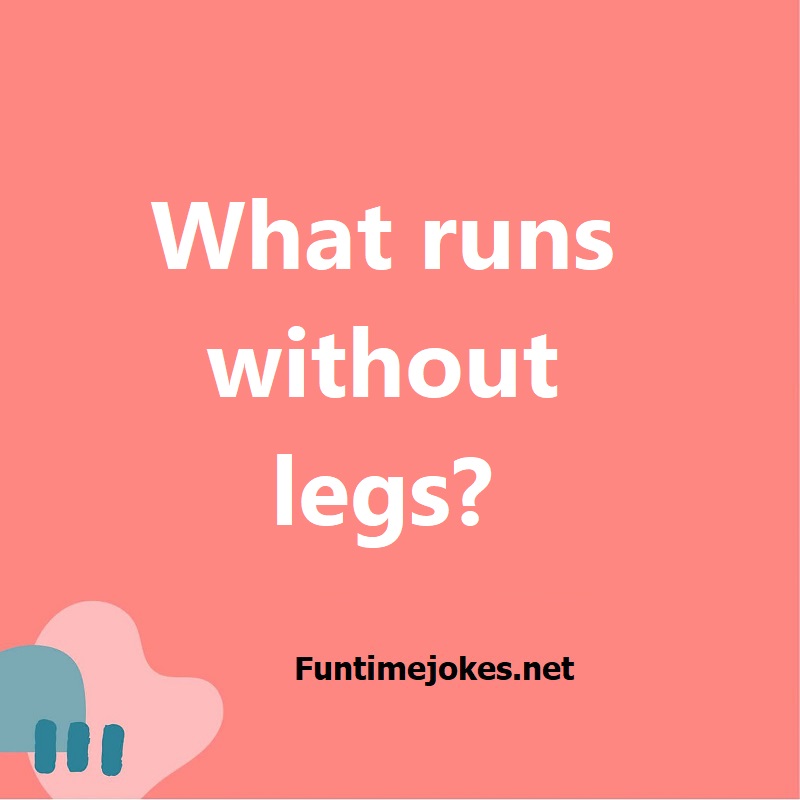 What runs without legs?