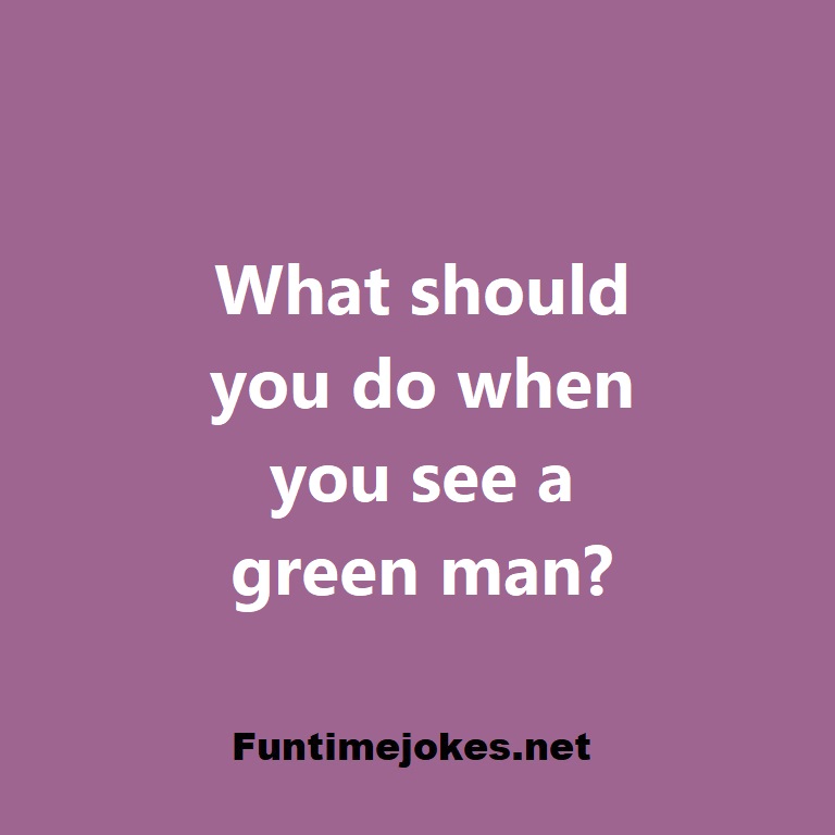 What should you do when you see a green man?