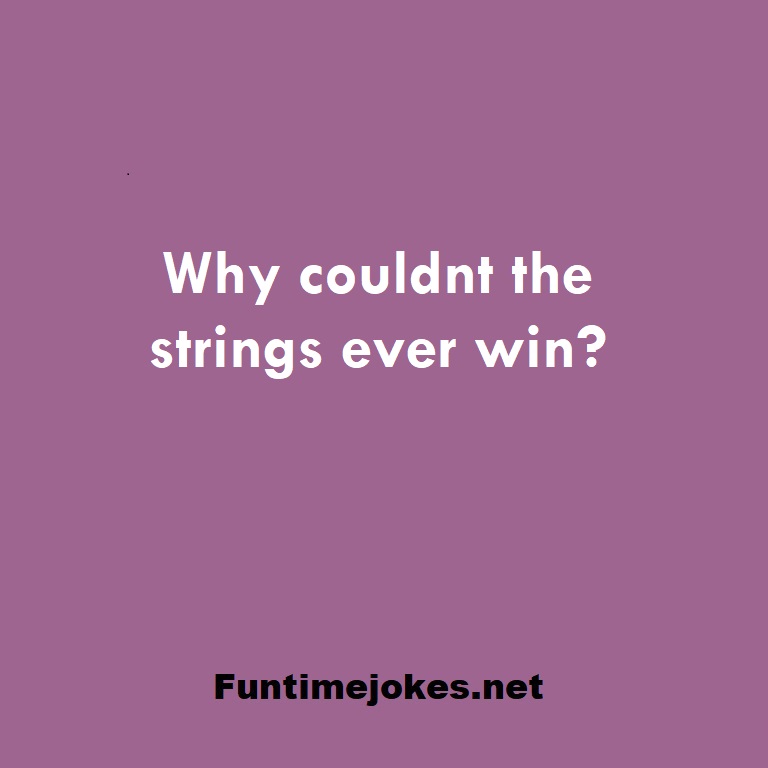 Why couldnt the strings ever win?
