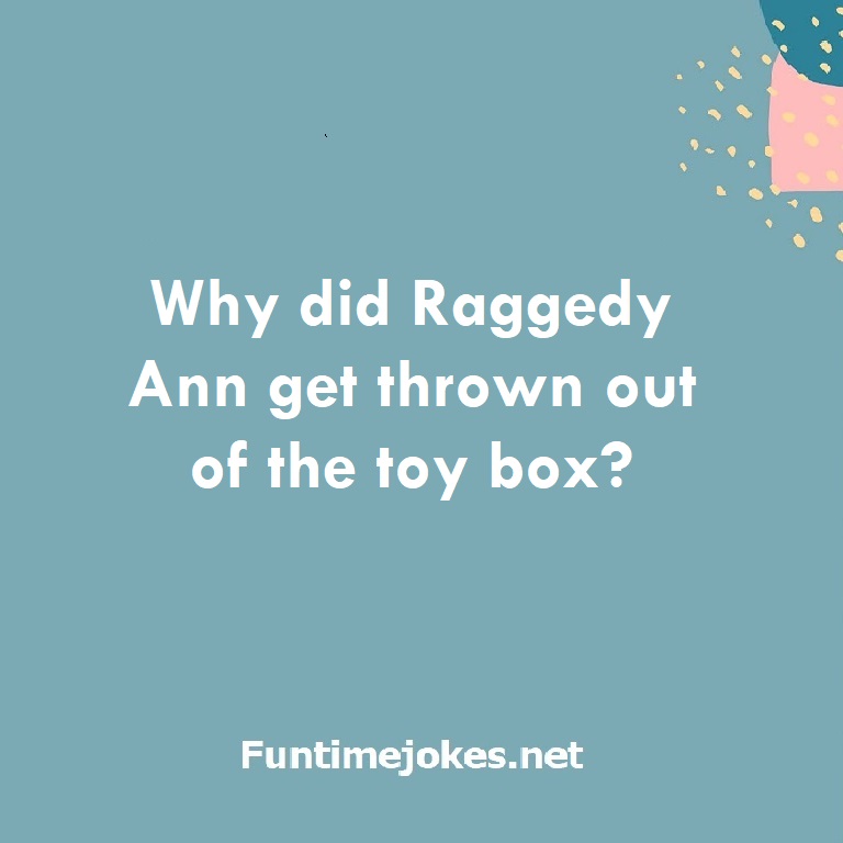 Why did Raggedy Ann get thrown out of the toy box?