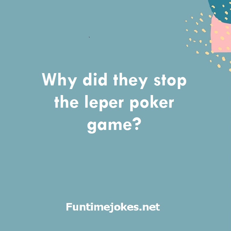 Why did they stop the leper poker game?