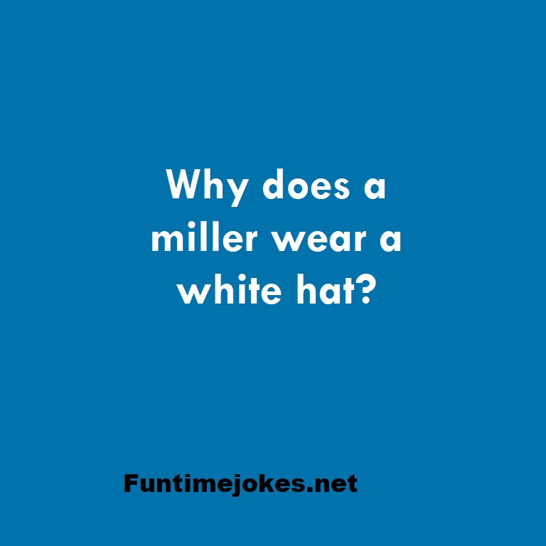 Why does a miller wear a white hat?