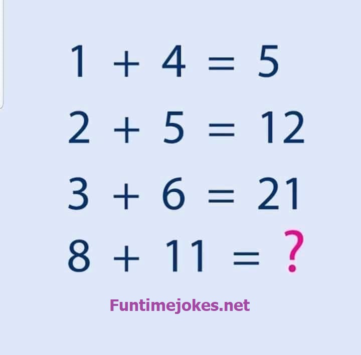 IF 1+4=5, 2+5=12, 3+6=21 Then 8+11=?